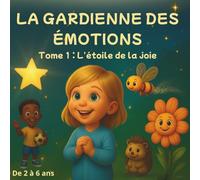 La gardienne des émotions: TOME 1 - L’étoile de la joie: Une histoire du soir pour aider les enfants à comprendre et partager leurs émotions