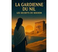 La Gardienne du Nil: Les Secrets de Sekhem: 1