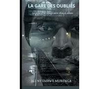 LA GARE DES OUBLIÉS: Les échos d’un voyage entre rêves et adieux