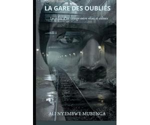 LA GARE DES OUBLIÉS: Les échos d’un voyage entre rêves et adieux
