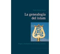 La genealoga del islam: Origen y fundamentos del sistema islmico