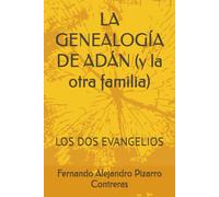 LA GENEALOGÍA DE ADÁN (y la otra familia): LOS DOS EVANGELIOS VOLUMEN I