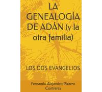 LA GENEALOGÍA DE ADÁN (y la otra familia): LOS DOS EVANGELIOS VOLUMEN I