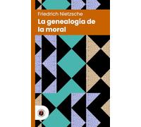 La genealogía de la moral: Edición con prólogo y biografía del autor