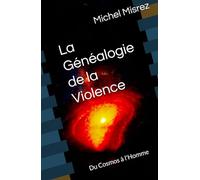 La Généalogie de la Violence: Du Cosmos à l'Homme (CROIRE? MOI? Comme un Autre!)