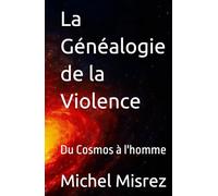 La Généalogie de la Violence: Du Cosmos à l'homme (CROIRE? MOI? Comme un Autre!)