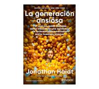 La Generación Ansiosa: Por Qué Las Redes Sociales Están Causando Una Epidemia de Enfermedades Mentales Entre Nuestros Jóvenes / The Anxious ... Is Causing an Epidemic of Mental Illness
