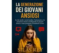 La Generazione Dei Giovani Ansiosi: In che modo i social media, l'isolamento e la pressione stanno ricollegando le giovani menti e come possiamo rivendicare il loro futuro