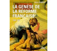 La Genèse de la Réforme française (1520-1562)