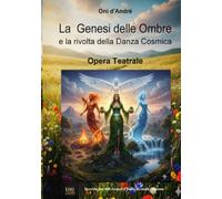 La Genesi delle ombre: e la rivolta della danza cosmica (Frutto del pensiero)