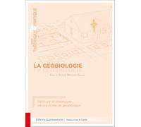 La géobiologie - Traité théorique & pratique - Découvrir et développer ses capacités de géobiologue