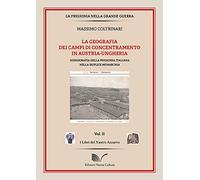 La geografia dei campi di concentramento in Austria-Ungheria. Iconografia della prigionia italiana nella duplice monarchia