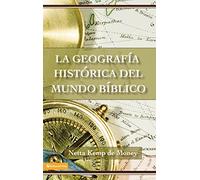 La Geografia Historica Del Mundo Biblico