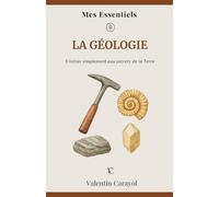 La Géologie: S’initier simplement aux secret de la Terre
