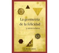La geometría de la felicidad y otros relatos