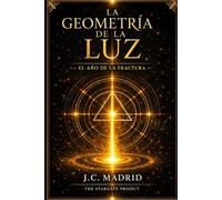 La Geometría de la Luz: El año de la fractura Crónicas de la Transición I (The Stargate Project)