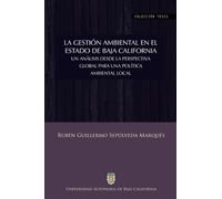 La gestión ambiental en el estado de Baja California: Un análisis desde la perspectiva global para una política ambiental local