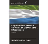 La gestión del proceso electoral en Sierra Leona - Introducción: 2ª edición