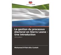 La gestion du processus électoral en Sierra Leone - Une introduction: 2ème édition