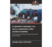 La ginestra (Isaangù), tra sacro e domestico nella società Ciraamba: Studio etnografico delle funzioni materiali e simboliche della ginestra ciraamba