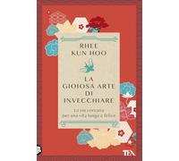 La gioiosa arte di invecchiare. La via coreana per una vita lunga e felice (Varia best seller)