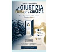 La Giustizia prima della GIUSTIZIA: Perché il problema non è la Giustizia. E' come ci si entra.