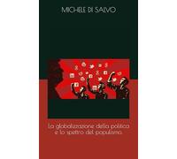 La globalizzazione della politica e lo spettro del populismo.