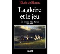 La Gloire et le jeu: Des hommes et des chevaux (1766-1866)