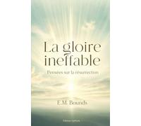 La gloire ineffable: Pensées sur la résurrection