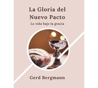 La Gloria del Nuevo Pacto: La vida bajo la gracia (Los módulos de transformación)