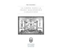 La Gnose dans la Franc-maçonnerie Canadienne: Un ouvrage rare et profondément enrichissant.