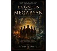 La Gnosis de los Meqabyan: Lo que ardió y no se consumió (Biblioteca Gnóstica)