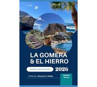 la Gomera and El Hierro Travel and Hiking Guide 2026: Discover Hidden Trails, Cultural Treasures, and Local Delights in the Canary Islands - Includes Bonus Travel Journal to Record Your Journey