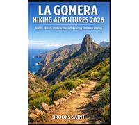 LA GOMERA HIKING ADVENTURES 2026: SCENIC TRAILS, HIDDEN VALLEYS & FAMILY-FRIENDLY ROUTES: 72 (ROAM THE EARTH)