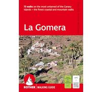 La Gomera (Rother Walking Guide): 73 walks on the most untamed of the Canary Islands - the finest coastal and mountain walks. With GPS tracks