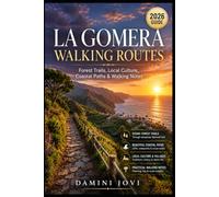 La Gomera Walking Routes: Forest Trails, Local Culture, Coastal Paths & Walking Notes