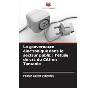 La gouvernance électronique dans le secteur public: l'étude de cas du CAS en Tanzanie