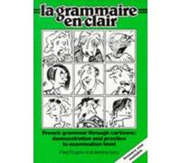 La Grammaire en Clair: French Grammar Through Cartoons- Demonstration and Practice to Examination Level: With Answer Key by Rogers, Paul, Long, Jeremy (1983) Spiral-bound