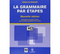 La grammaire par étapes. Per le Scuole superiori