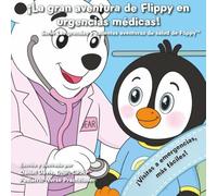 ¡La gran aventura de Flippy en urgencias médicas!: Una historia suave y reconfortante para ayudar a los niños a sentirse tranquilos y seguros en la ... Aventuras Valientes de Flippy sobre la Salud)