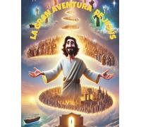 La Gran Aventura de Jesús: Una historia bíblica ilustrada para niños de hoy.