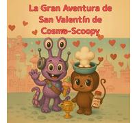 La Gran Aventura de San Valentín de Cosmo-Scoopy: Un viaje dulce y helado (cosmo-scoopy (edición en español))