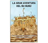 La gran aventura del ñu Ñuñú: Una fábula para el autoconocimiento y la superación personal