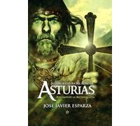 La gran aventura del Reino de Asturias : así empezó la reconquista