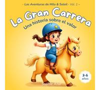 La Gran Carrera - Un cuento sobre el valor: Un libro ilustrado de emociones para niños de 3 a 6 años - Un cuento de poni sobre superar el miedo y atreverse a intentarlo