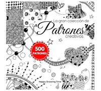 La gran colección de patrones creativos: 500 patrones para Doodle, Garabatos, Zentangle, Zendala, Line-Art, Scribble Art, con instrucciones paso a paso (The Big Patterns Collection)