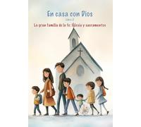 La gran familia de la fe: Iglesia y sacramentos: Libro 2: Catequesis familiar para realizar en el hogar (En casa con Dios)