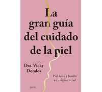 La gran guía del cuidado de la piel: Piel sana y bonita a cualquier edad (Zenith Her)
