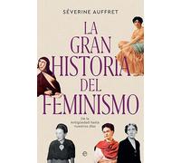 La gran historia del feminismo: De la Antigüedad hasta nuestros días