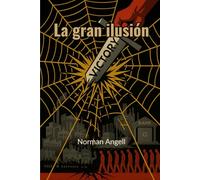 La gran ilusión: Un estudio de la relación del poder militar con la ventaja nacional (traducido)